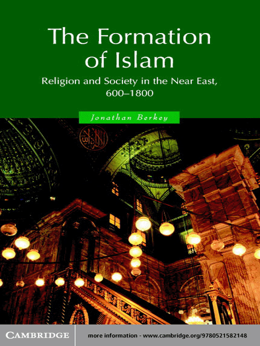 Title details for The Formation of Islam by Jonathan P. Berkey - Available